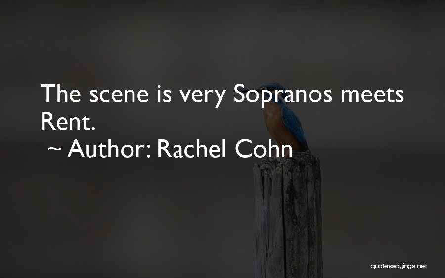 Rachel Cohn Quotes: The Scene Is Very Sopranos Meets Rent.