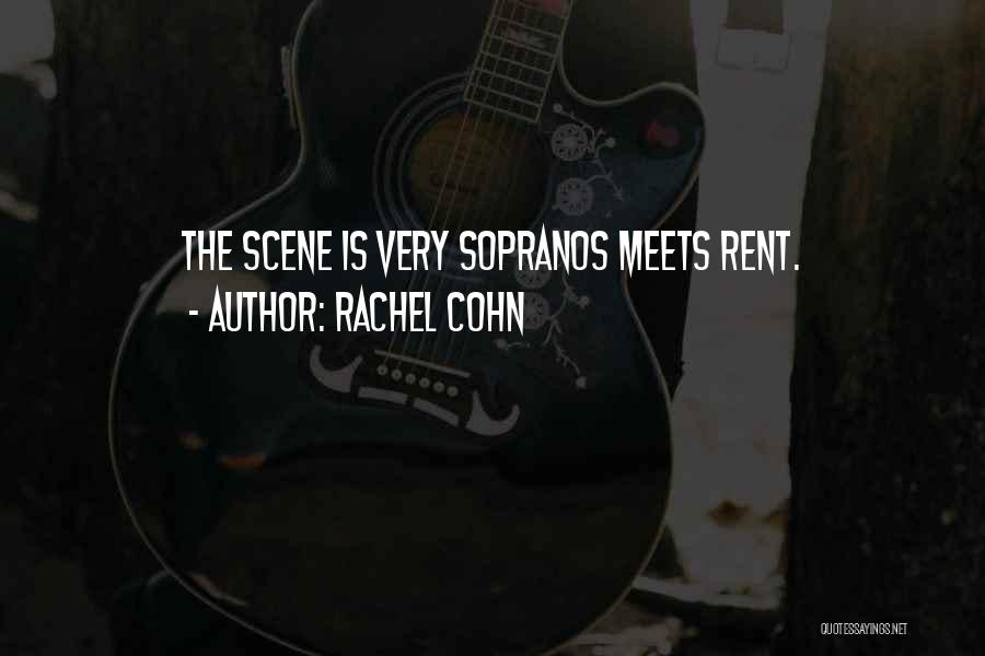 Rachel Cohn Quotes: The Scene Is Very Sopranos Meets Rent.
