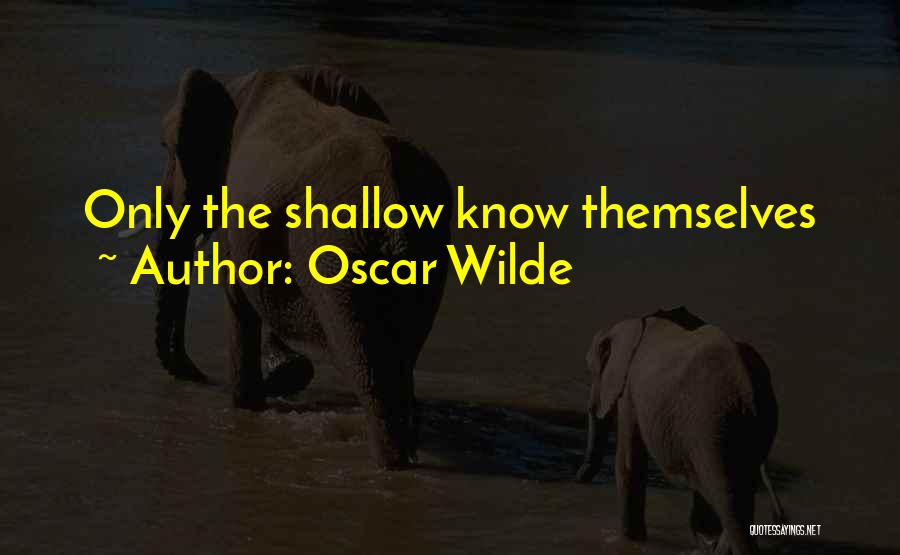 Oscar Wilde Quotes: Only The Shallow Know Themselves