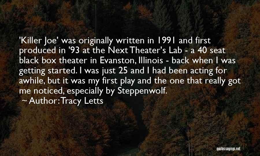 Tracy Letts Quotes: 'killer Joe' Was Originally Written In 1991 And First Produced In '93 At The Next Theater's Lab - A 40