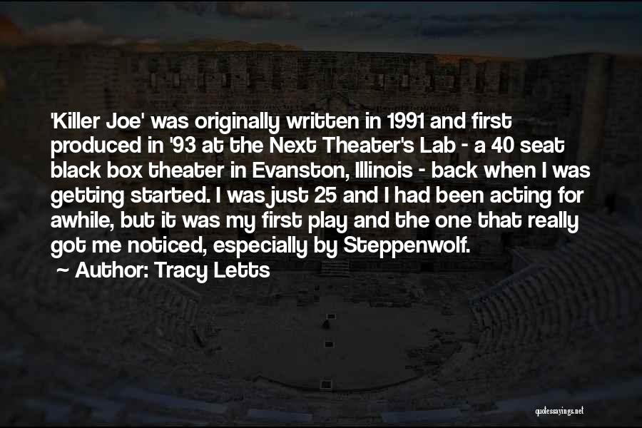 Tracy Letts Quotes: 'killer Joe' Was Originally Written In 1991 And First Produced In '93 At The Next Theater's Lab - A 40