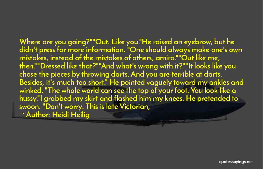 Heidi Heilig Quotes: Where Are You Going?out. Like You.he Raised An Eyebrow, But He Didn't Press For More Information. One Should Always Make