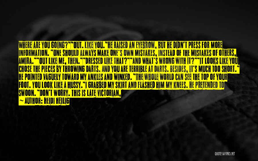 Heidi Heilig Quotes: Where Are You Going?out. Like You.he Raised An Eyebrow, But He Didn't Press For More Information. One Should Always Make