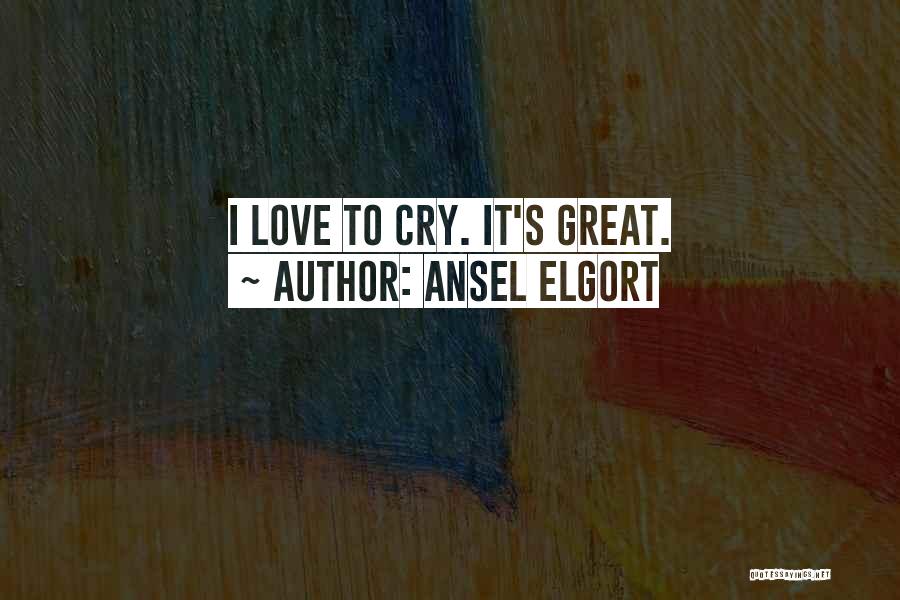 Ansel Elgort Quotes: I Love To Cry. It's Great.
