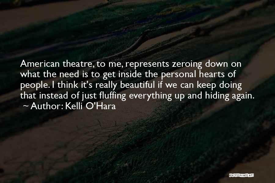 Kelli O'Hara Quotes: American Theatre, To Me, Represents Zeroing Down On What The Need Is To Get Inside The Personal Hearts Of People.