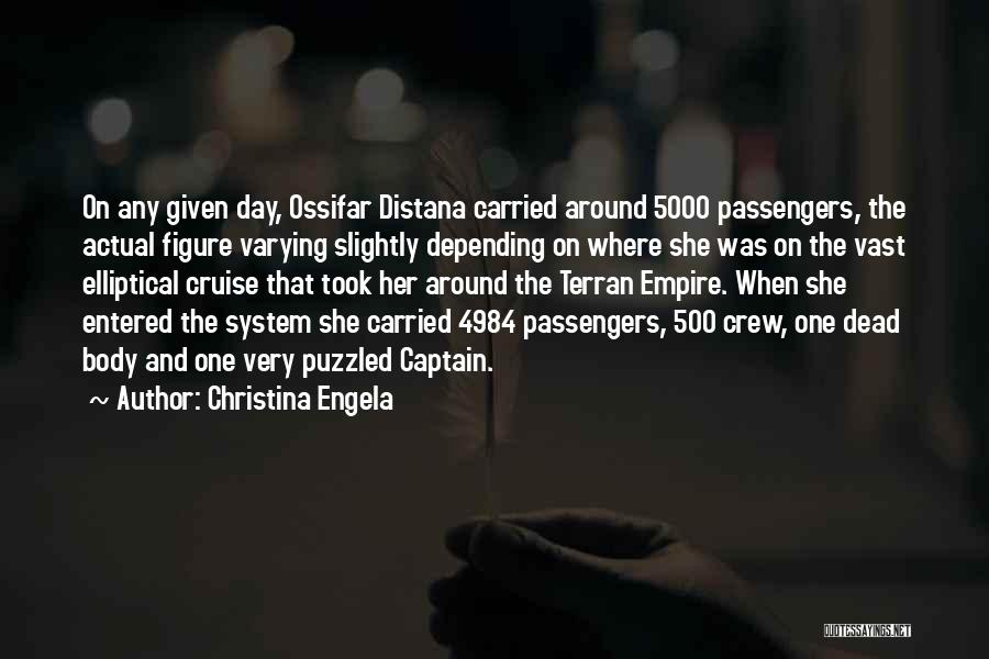 Christina Engela Quotes: On Any Given Day, Ossifar Distana Carried Around 5000 Passengers, The Actual Figure Varying Slightly Depending On Where She Was