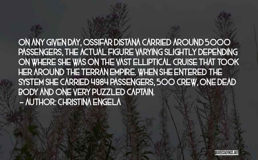 Christina Engela Quotes: On Any Given Day, Ossifar Distana Carried Around 5000 Passengers, The Actual Figure Varying Slightly Depending On Where She Was