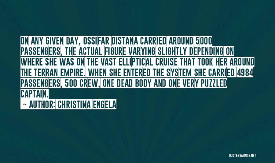 Christina Engela Quotes: On Any Given Day, Ossifar Distana Carried Around 5000 Passengers, The Actual Figure Varying Slightly Depending On Where She Was
