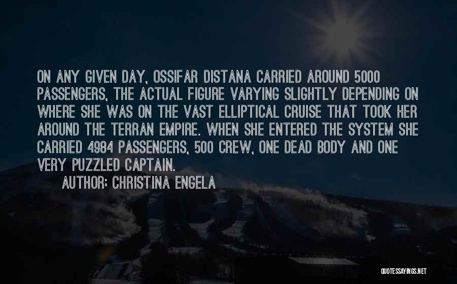 Christina Engela Quotes: On Any Given Day, Ossifar Distana Carried Around 5000 Passengers, The Actual Figure Varying Slightly Depending On Where She Was