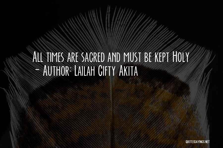 Lailah Gifty Akita Quotes: All Times Are Sacred And Must Be Kept Holy