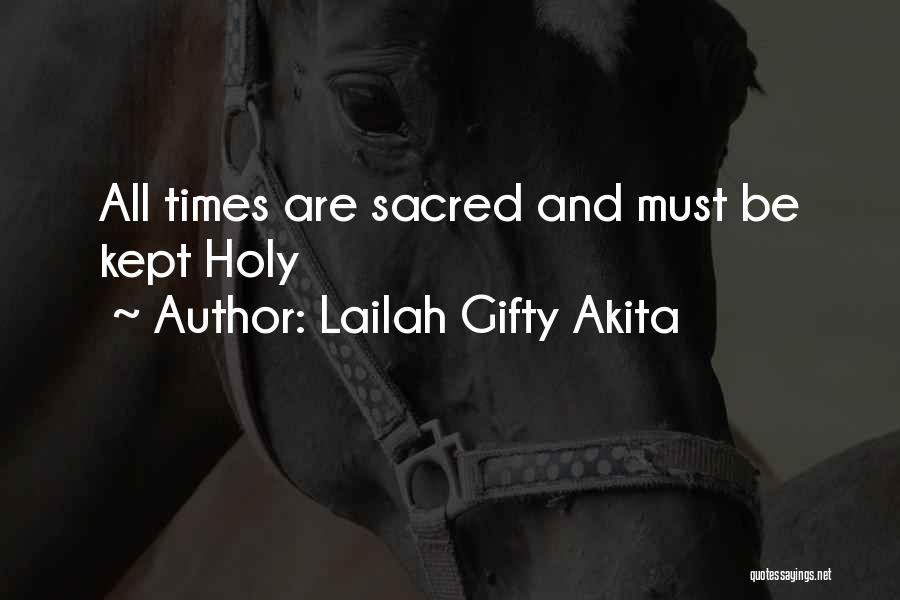 Lailah Gifty Akita Quotes: All Times Are Sacred And Must Be Kept Holy