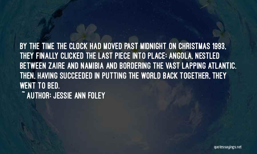 Jessie Ann Foley Quotes: By The Time The Clock Had Moved Past Midnight On Christmas 1993, They Finally Clicked The Last Piece Into Place: