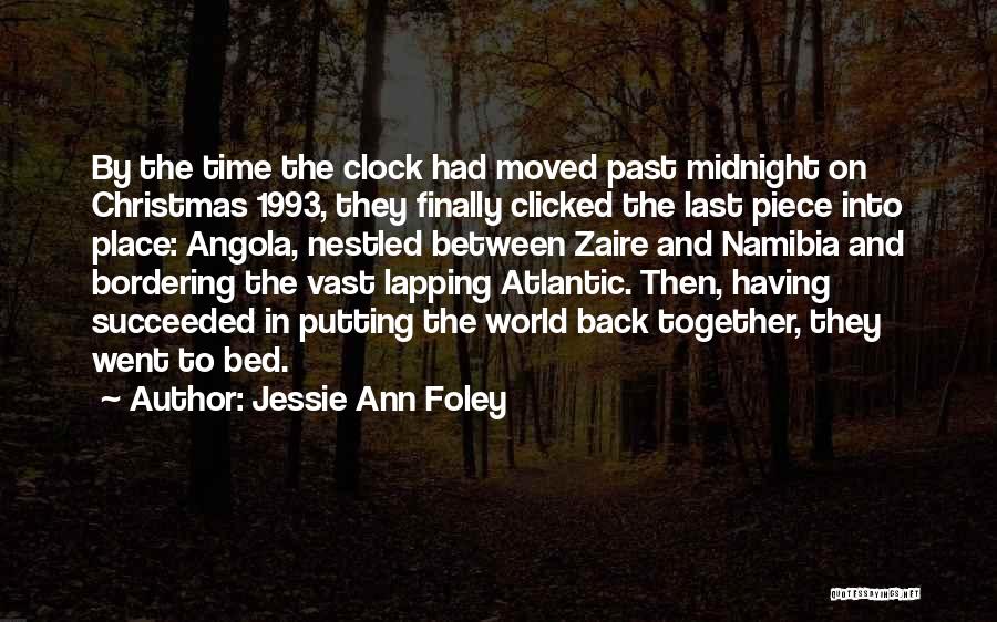 Jessie Ann Foley Quotes: By The Time The Clock Had Moved Past Midnight On Christmas 1993, They Finally Clicked The Last Piece Into Place: