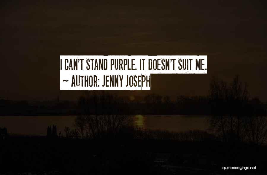 Jenny Joseph Quotes: I Can't Stand Purple. It Doesn't Suit Me.