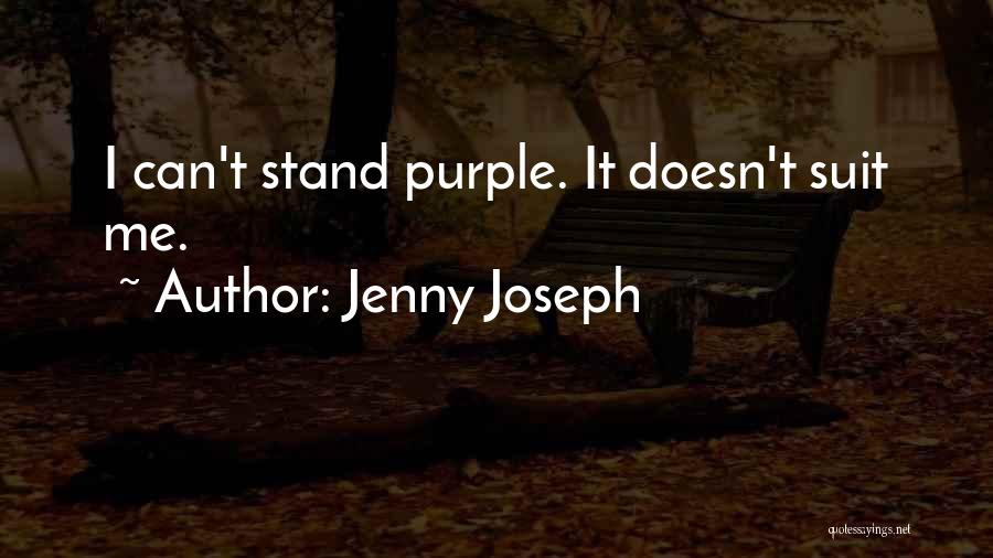 Jenny Joseph Quotes: I Can't Stand Purple. It Doesn't Suit Me.