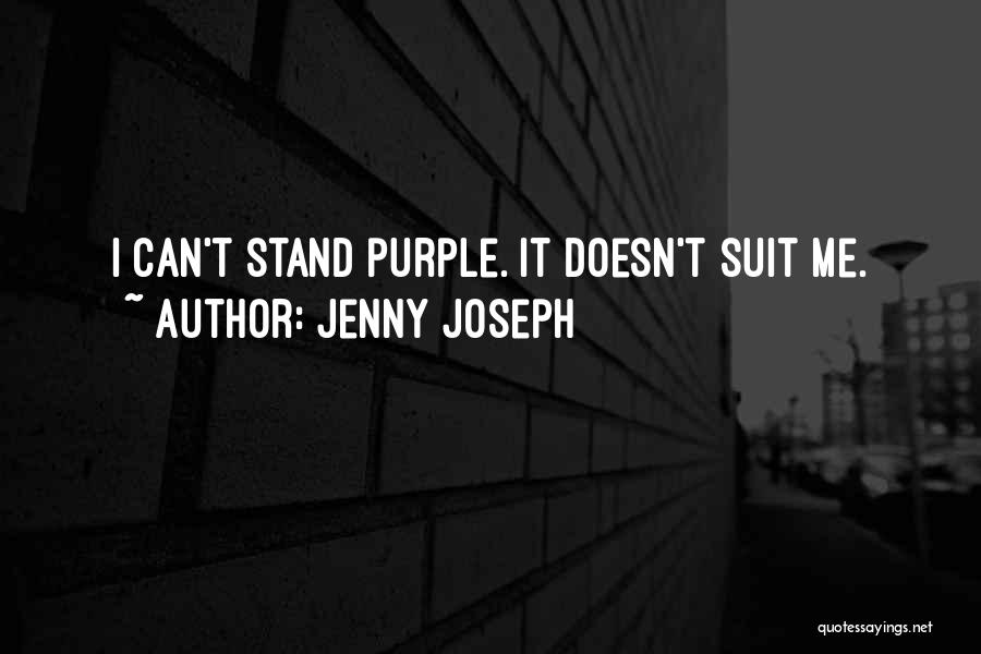 Jenny Joseph Quotes: I Can't Stand Purple. It Doesn't Suit Me.