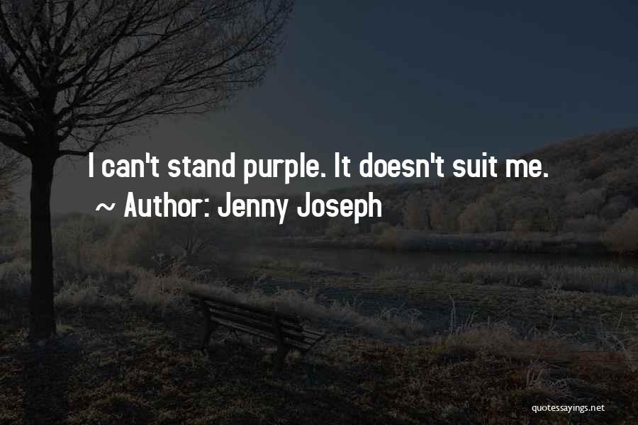 Jenny Joseph Quotes: I Can't Stand Purple. It Doesn't Suit Me.