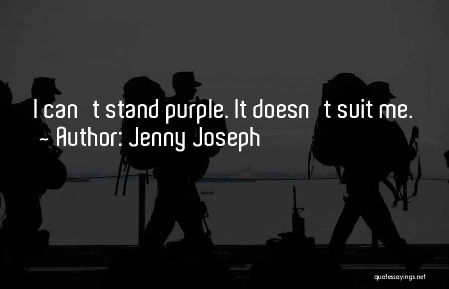 Jenny Joseph Quotes: I Can't Stand Purple. It Doesn't Suit Me.