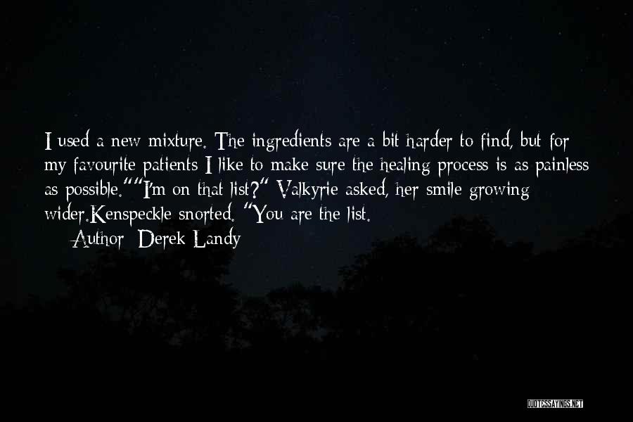 Derek Landy Quotes: I Used A New Mixture. The Ingredients Are A Bit Harder To Find, But For My Favourite Patients I Like