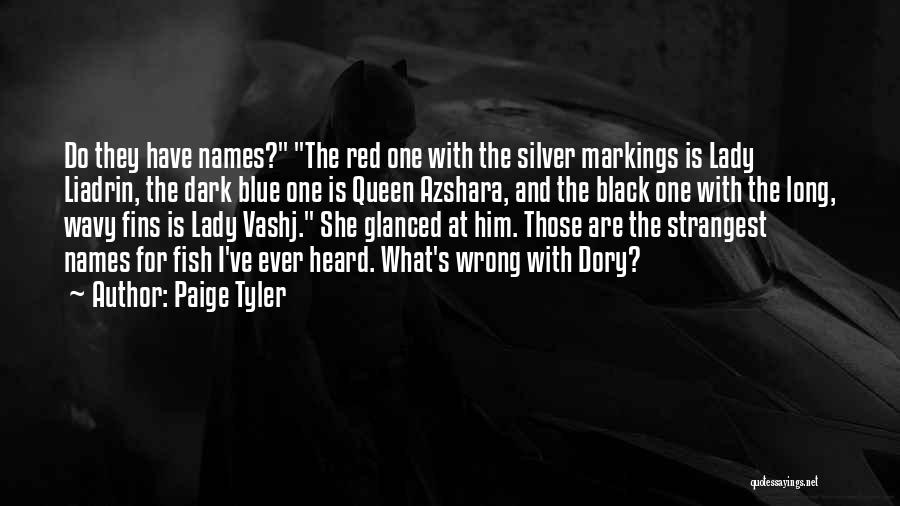 Paige Tyler Quotes: Do They Have Names? The Red One With The Silver Markings Is Lady Liadrin, The Dark Blue One Is Queen