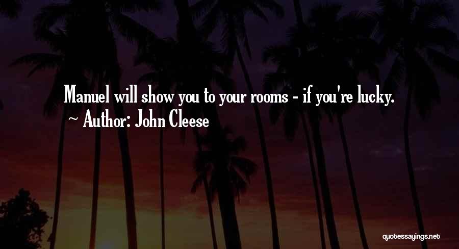 John Cleese Quotes: Manuel Will Show You To Your Rooms - If You're Lucky.