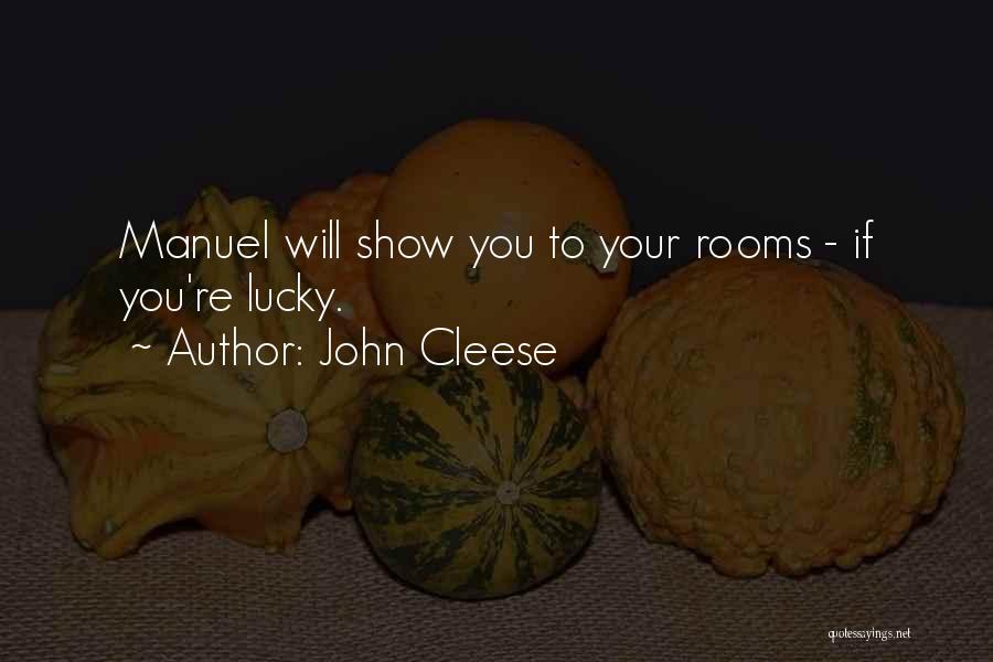 John Cleese Quotes: Manuel Will Show You To Your Rooms - If You're Lucky.