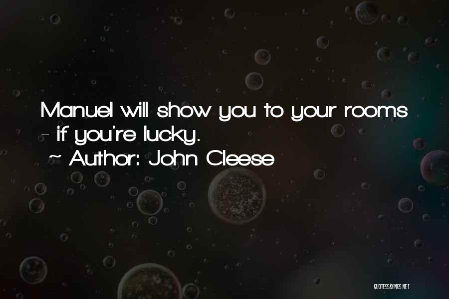John Cleese Quotes: Manuel Will Show You To Your Rooms - If You're Lucky.