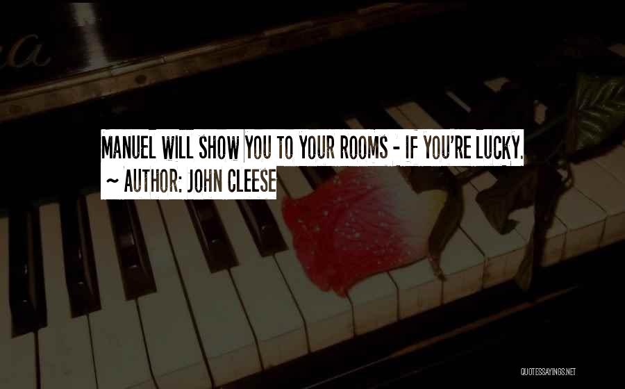 John Cleese Quotes: Manuel Will Show You To Your Rooms - If You're Lucky.