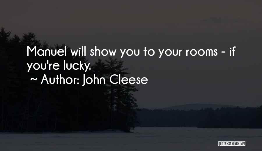 John Cleese Quotes: Manuel Will Show You To Your Rooms - If You're Lucky.