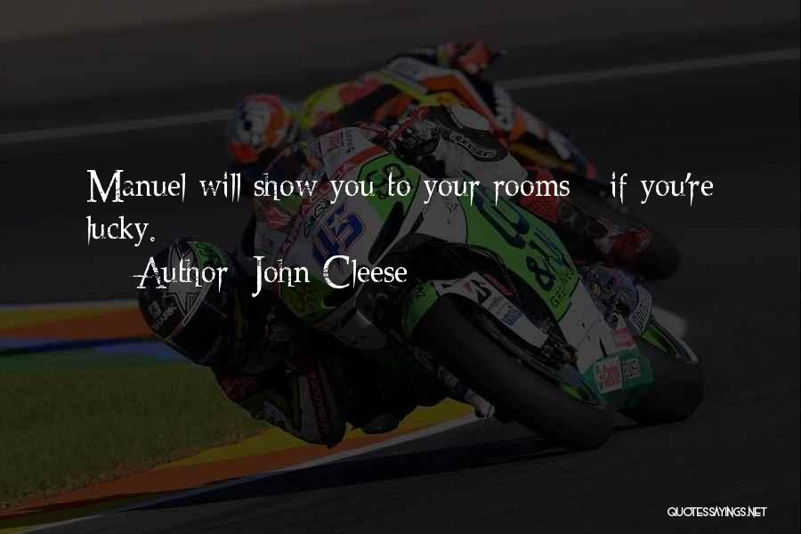 John Cleese Quotes: Manuel Will Show You To Your Rooms - If You're Lucky.