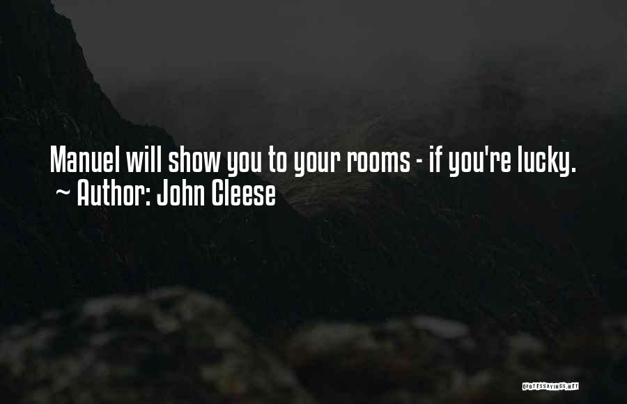 John Cleese Quotes: Manuel Will Show You To Your Rooms - If You're Lucky.