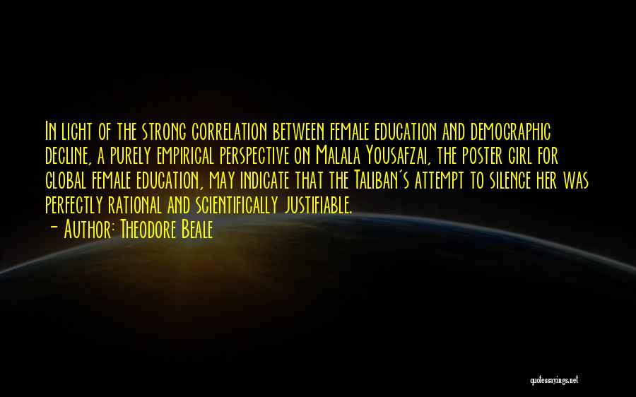 Theodore Beale Quotes: In Light Of The Strong Correlation Between Female Education And Demographic Decline, A Purely Empirical Perspective On Malala Yousafzai, The