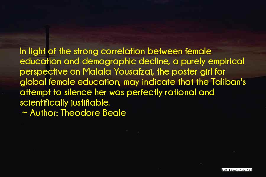 Theodore Beale Quotes: In Light Of The Strong Correlation Between Female Education And Demographic Decline, A Purely Empirical Perspective On Malala Yousafzai, The