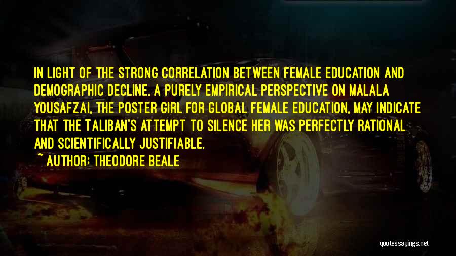 Theodore Beale Quotes: In Light Of The Strong Correlation Between Female Education And Demographic Decline, A Purely Empirical Perspective On Malala Yousafzai, The