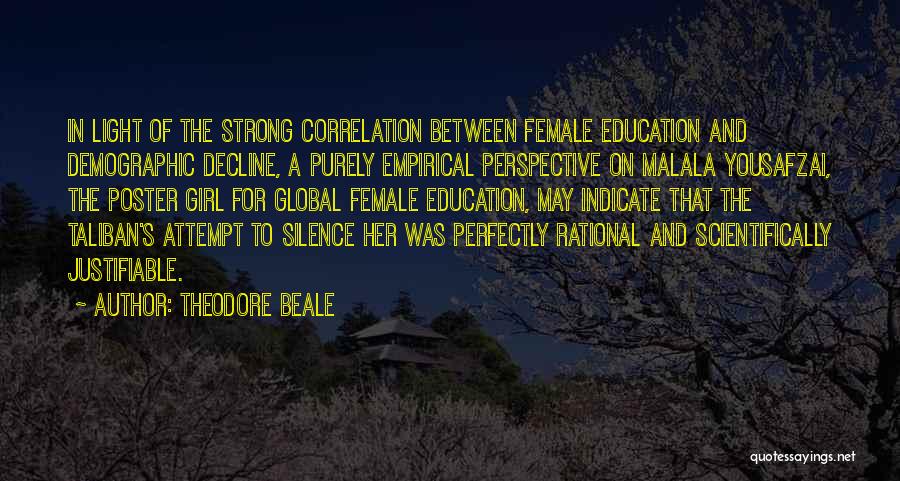 Theodore Beale Quotes: In Light Of The Strong Correlation Between Female Education And Demographic Decline, A Purely Empirical Perspective On Malala Yousafzai, The