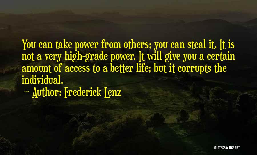 Frederick Lenz Quotes: You Can Take Power From Others; You Can Steal It. It Is Not A Very High-grade Power. It Will Give