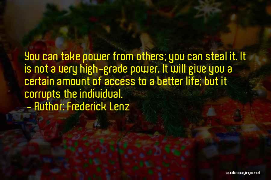 Frederick Lenz Quotes: You Can Take Power From Others; You Can Steal It. It Is Not A Very High-grade Power. It Will Give