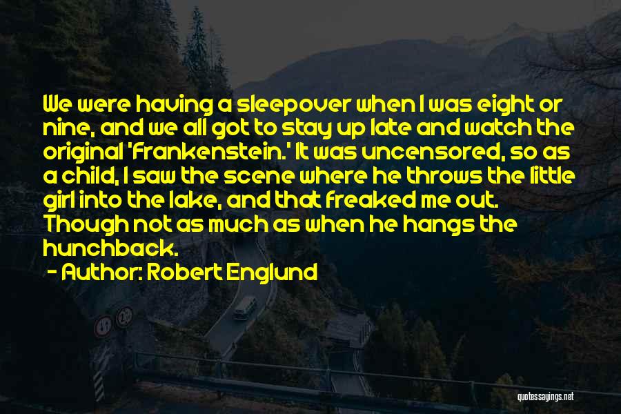 Robert Englund Quotes: We Were Having A Sleepover When I Was Eight Or Nine, And We All Got To Stay Up Late And