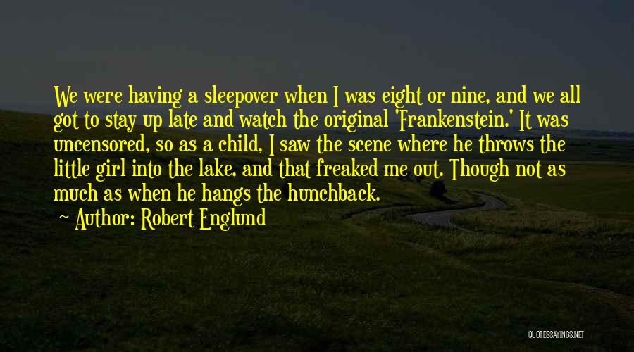 Robert Englund Quotes: We Were Having A Sleepover When I Was Eight Or Nine, And We All Got To Stay Up Late And