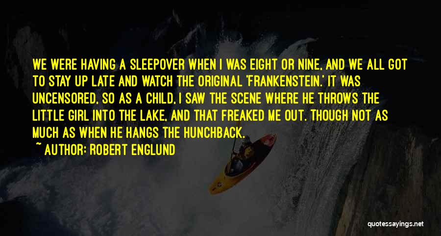 Robert Englund Quotes: We Were Having A Sleepover When I Was Eight Or Nine, And We All Got To Stay Up Late And