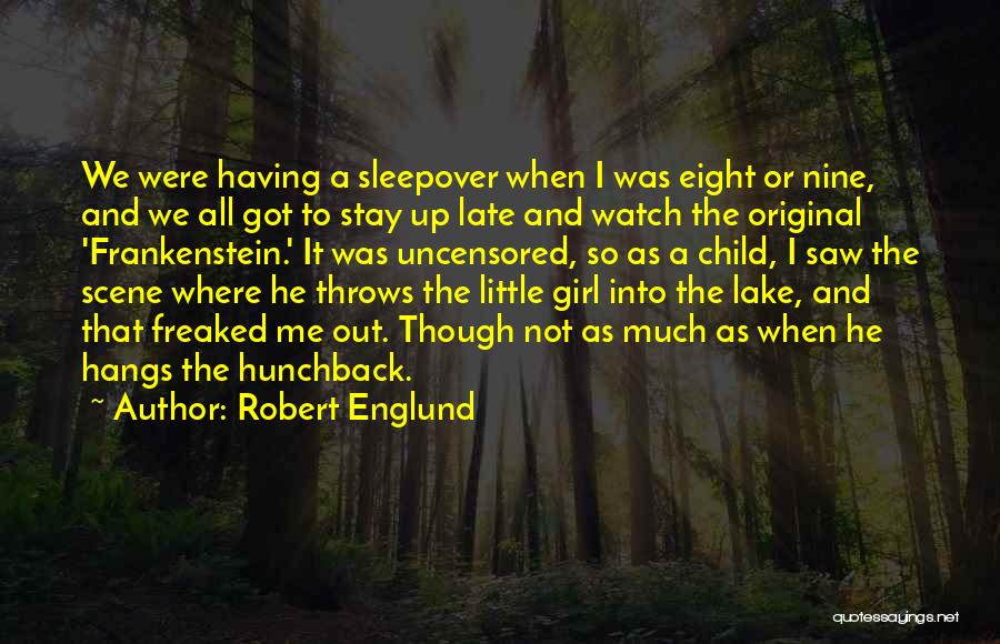 Robert Englund Quotes: We Were Having A Sleepover When I Was Eight Or Nine, And We All Got To Stay Up Late And