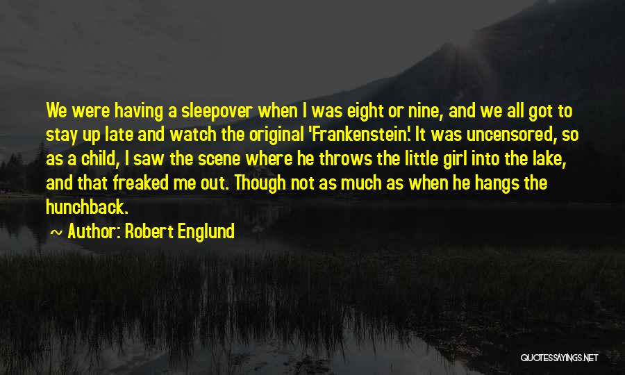 Robert Englund Quotes: We Were Having A Sleepover When I Was Eight Or Nine, And We All Got To Stay Up Late And