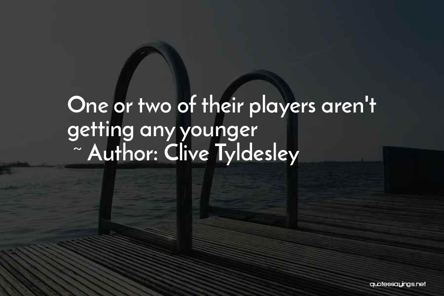 Clive Tyldesley Quotes: One Or Two Of Their Players Aren't Getting Any Younger