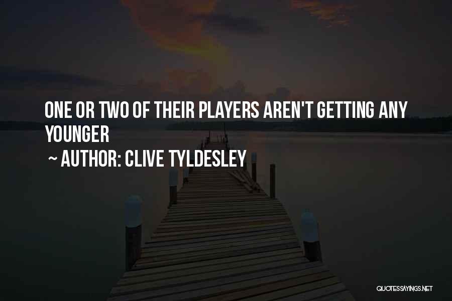 Clive Tyldesley Quotes: One Or Two Of Their Players Aren't Getting Any Younger