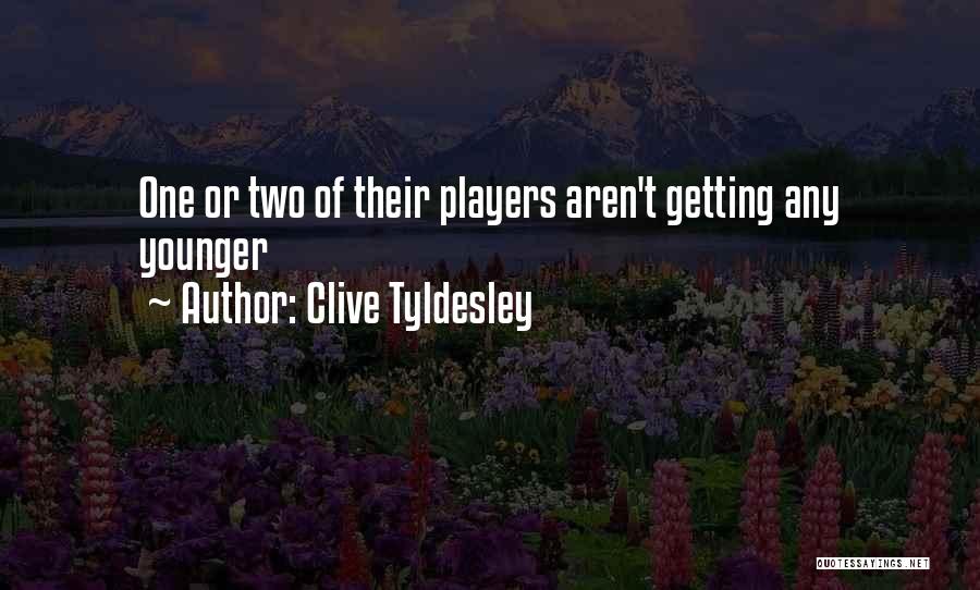 Clive Tyldesley Quotes: One Or Two Of Their Players Aren't Getting Any Younger