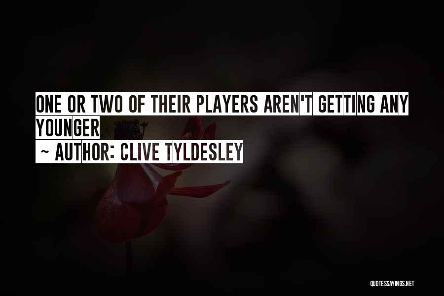 Clive Tyldesley Quotes: One Or Two Of Their Players Aren't Getting Any Younger