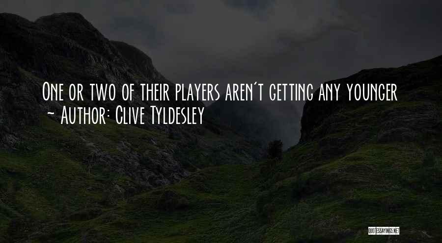 Clive Tyldesley Quotes: One Or Two Of Their Players Aren't Getting Any Younger