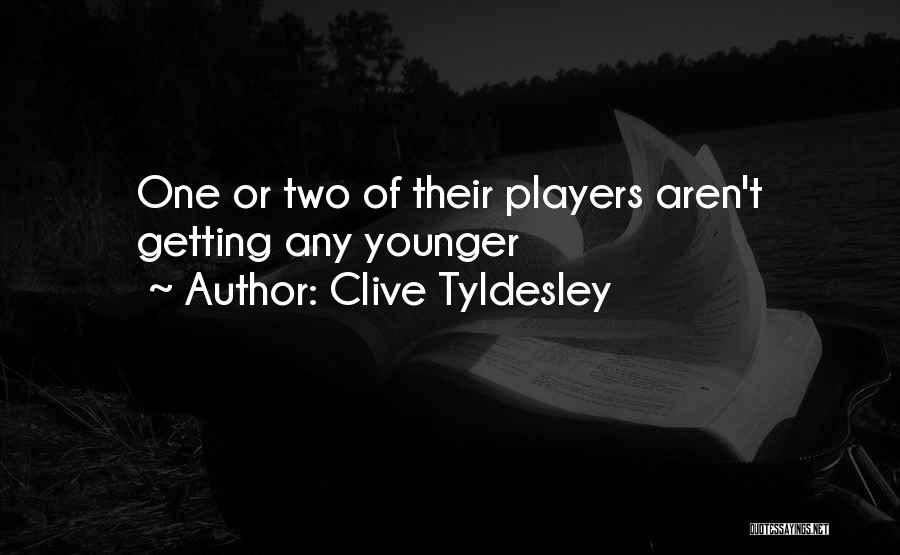 Clive Tyldesley Quotes: One Or Two Of Their Players Aren't Getting Any Younger