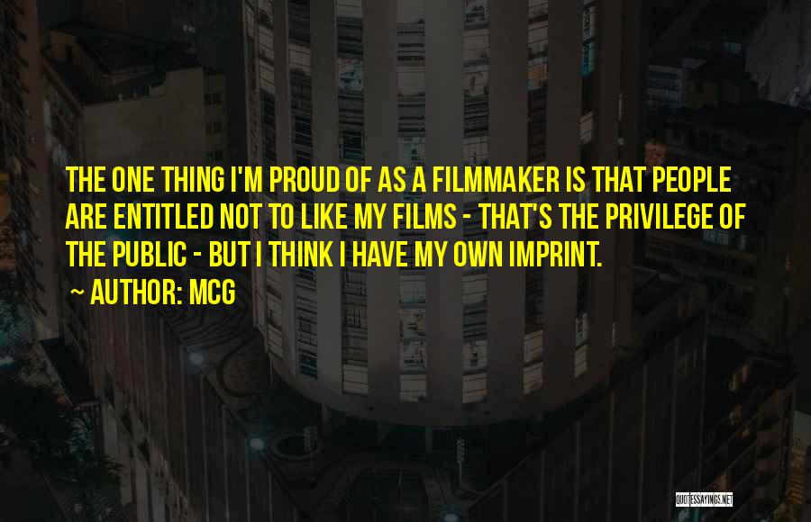 McG Quotes: The One Thing I'm Proud Of As A Filmmaker Is That People Are Entitled Not To Like My Films -