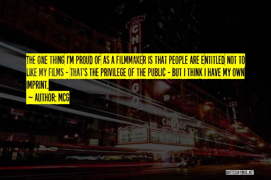 McG Quotes: The One Thing I'm Proud Of As A Filmmaker Is That People Are Entitled Not To Like My Films -